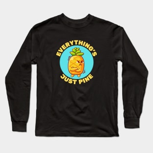 Everything's Just Pine | Pineapple Pun Long Sleeve T-Shirt